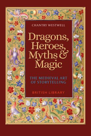Dragons, Heroes, Myths & Magic: The Medieval Art of Storytelling (Paperback Edition) image number 0