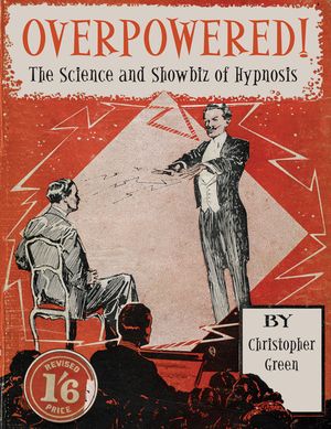 Overpowered!: The Science and Showbiz of Hypnosis image number 0