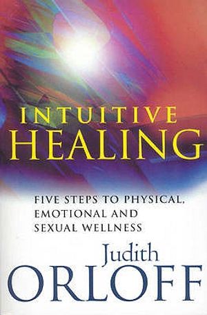 Intuitive Healing: Five Steps to Physical, Emotional and Sexual Wellness image number 0