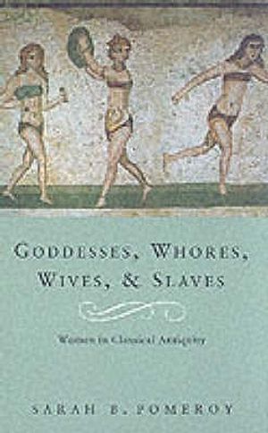 Goddesses, Whores, Wives and Slaves: Women in Classical Antiquity image number 0