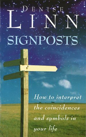 Signposts: How to Interpret the Coincidences and Symbols in Your Life image number 0