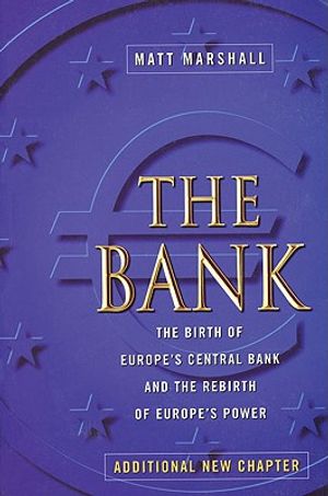 The Bank: The Birth of Europe's Central Bank and the Rebirth of Europe's Power image number 0