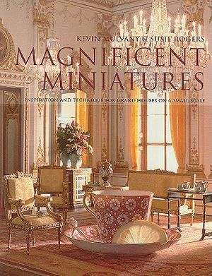 Magnificent Miniatures: Inspiration and Technique for Grand Houses on a Small Scale image number 0