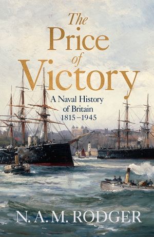 The Price of Victory: A Naval History of Britain: 1814 - 1945 image number 0