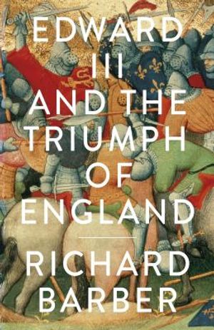Edward III and the Triumph of England: The Battle of Crecy and the Company of the Garter image number 0