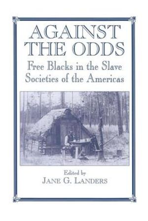Against the Odds: Free Blacks in the Slave Societies of the Americas image number 0