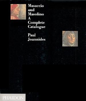 Masaccio and Masolino: A Complete Catalogue image number 0