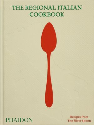The Regional Italian Cookbook: Recipes from the Silver Spoon image number 0