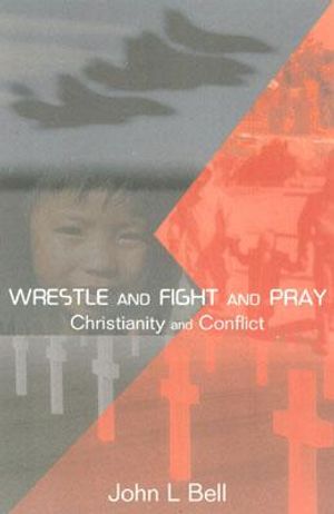 Wrestle and Fight and Pray: Thoughts on Christianity and Conflict image number 0