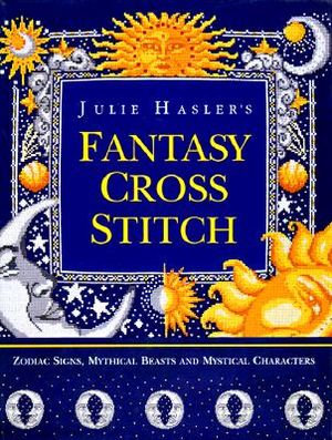 Julie Hasler's Fantasy Cross Stitch: Zodiac Signs, Mythical Beasts and Mystical Characters image number 0