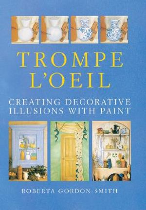 Trompe L'Oeil: Creating Decorative Illusions with Paint image number 0
