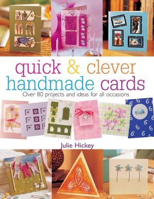 Quick & Clever Handmade Cards: Over 80 Projects and Ideas for All Occasions image number 0