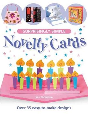 Surprisingly Simple Novelty Cards: Over 30 Easy-To-Make Designs image number 0