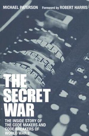 The Secret War: The Inside Story of the Code Makers and Code Breakers of World War II image number 0