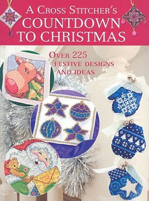 A Cross Stitcher's Countdown to Christmas: Over 225 Festive Designs and Ideas image number 0