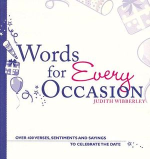 Words for Every Occasion: Over 400 Verses, Sentiments and Sayings to Celebrate the Date image number 0