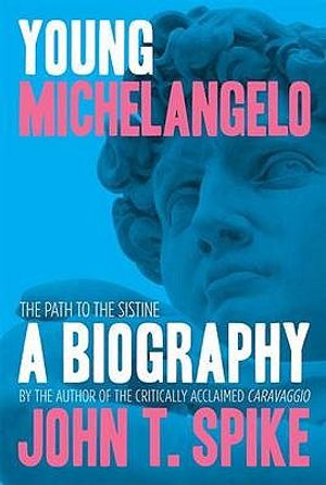 Young Michelangelo: The Path to the Sistine. by John T. Spike image number 0