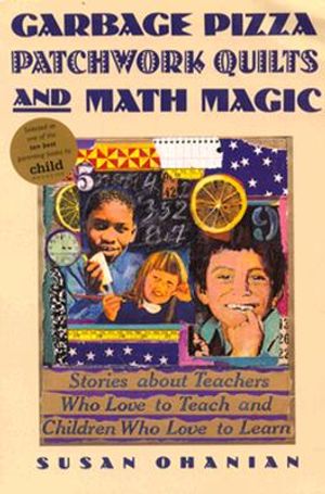 Garbage Pizzas, Patchwork Quilts and Math Magic: Stories about Teachers Who Love to Teach And... image number 0