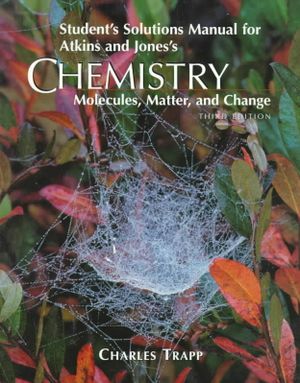 Chemistry: Student's Solutions Manual for Atkins and Jones's: Molecules, Matter, and Change image number 0