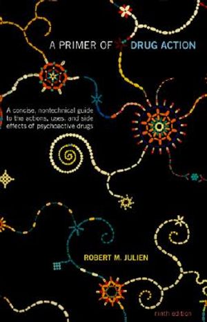 A Primer of Drug Action: A Concise, Nontechnical Guide to the Actions, Uses, and Side Effects of Psychoactive Drugs image number 0