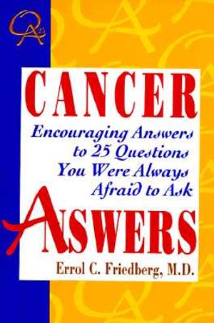 Cancer Answers: Encouraging Answers to 25 Questions You Were Always Afraid to Ask image number 0