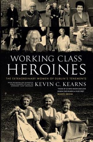 Working Class Heroines: The Extraordinary Women of Dublin's Tenements image number 0