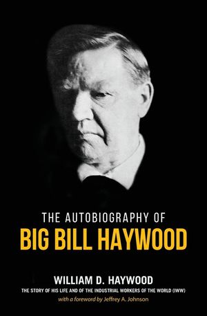 Big Bill Haywood's Book: The Autobiography of Big Bill Haywood image number 0