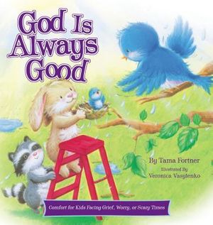 God Is Always Good: Comfort for Kids Facing Grief, Fear, or Change image number 0