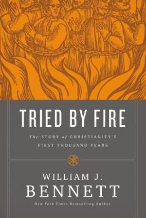 Tried by Fire: The Story of Christianity's First Thousand Years image number 0