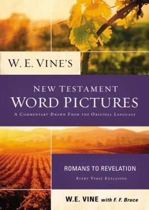 W. E. Vine's New Testament Word Pictures: Romans to Revelation image number 0