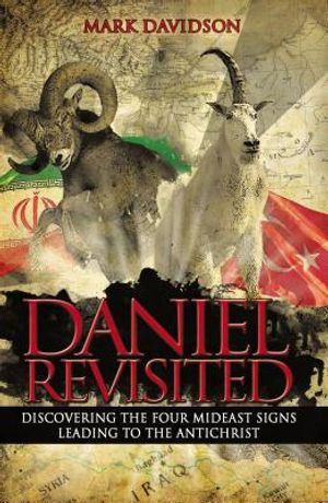 Daniel Revisited: Discovering the Four Mideast Signs Leading to the Antichrist image number 0