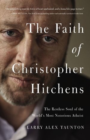 The Faith of Christopher Hitchens: The Restless Soul of the World's Most Notorious Atheist image number 0
