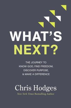 What's Next?: The Journey to Know God, Find Freedom, Discover Purpose, and Make a Difference image number 0