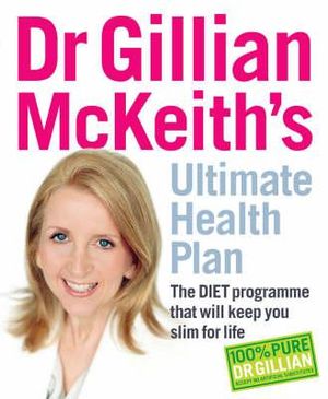 Dr Gillian McKeiths Ultimate Health Plan: The Diet Programme That Will Keep You Slim for Life image number 0