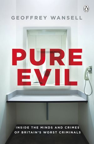 Pure Evil: Inside the Minds and Crimes of Britain's Worst Criminals image number 0