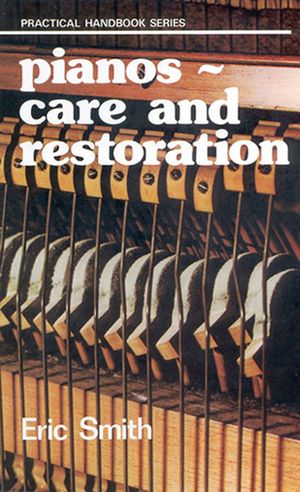 Pianos: Care and Restoration image number 0