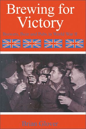 Brewing for Victory: Brewers Beers and Pubs in World War II image number 0