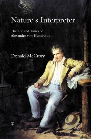 Nature's Interpreter: The Life and Times of Alexander Von Humboldt image number 0