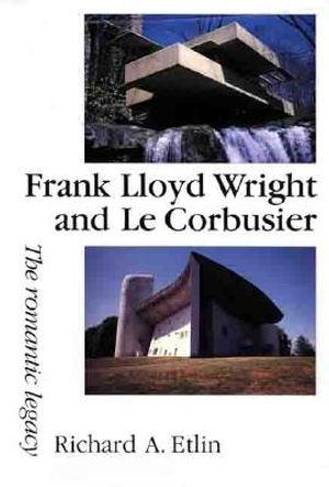 Frank Lloyd Wright and Le Corbusier: The Romantic Legacy image number 0