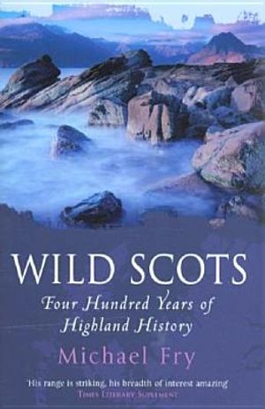 Wild Scots: Four Hundred Years of Highland History image number 0