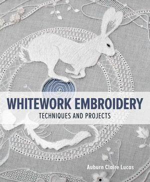 Whitework Embroidery: Techniques and Projects image number 0