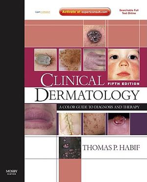 Clinical Dermatology: A Color Guide to Diagnosis and Therapy (Expert Consult - Online and Print) [With Full Text Online] image number 0