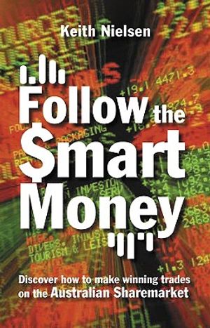 Follow the Smart Money: Discover How to Make Winning Trades on the Australian Sharemarket image number 0