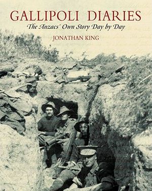 Gallipoli Diaries: The Anzac's Own Story Day by Day image number 0