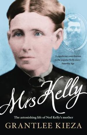 Mrs Kelly: The Astonishing Life of Ned Kelly's Mother image number 0