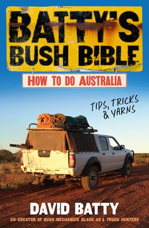 Batty's Bush Bible: How to Do Australia, a Hilarious Travel & Survival Guide for Aspiring Adventurers from the Beloved Co-Creator of Bush Mecha image number 0