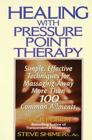 Healing with Pressure Point Therapy: Simple, Effective Techniques for Massaging Away More Than 100 Annoying Ailments image number 0