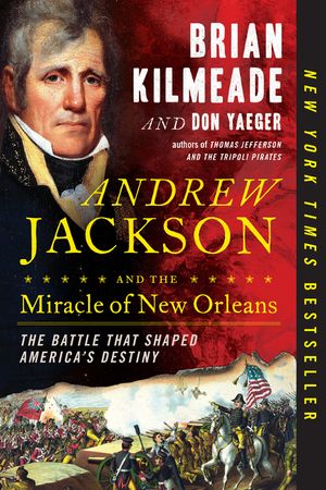 Andrew Jackson and the Miracle of New Orleans: The Battle That Shaped America's Destiny image number 0