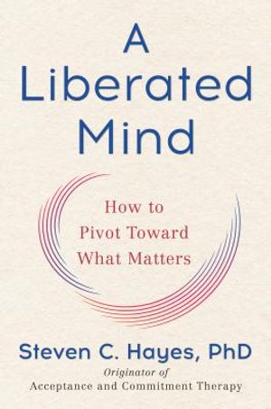 A Liberated Mind: How to Pivot Toward What Matters image number 0