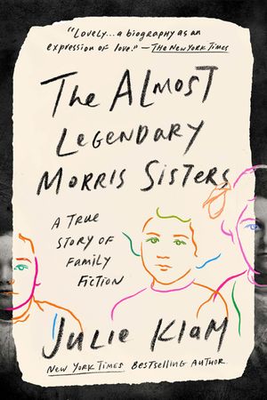 The Almost Legendary Morris Sisters: A True Story of Family Fiction image number 0